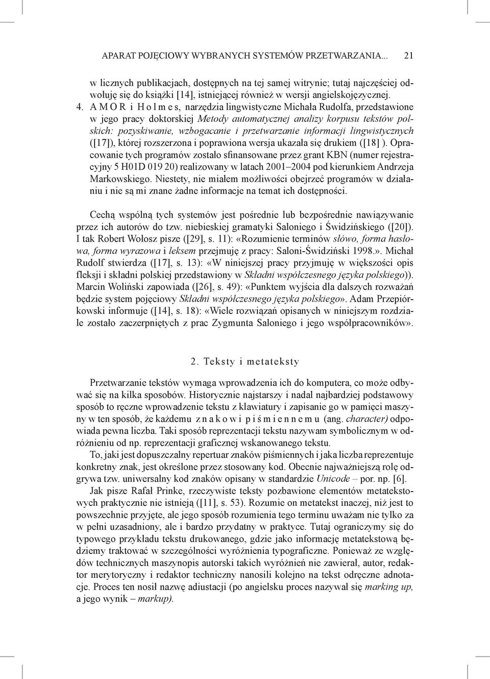 A M O R i H o l m e s, narzędzia lingwistyczne Michała Rudolfa, przedstawione w jego pracy doktorskiej Metody automatycznej analizy korpusu tekstów polskich: pozyskiwanie, wzbogacanie i przetwarzanie