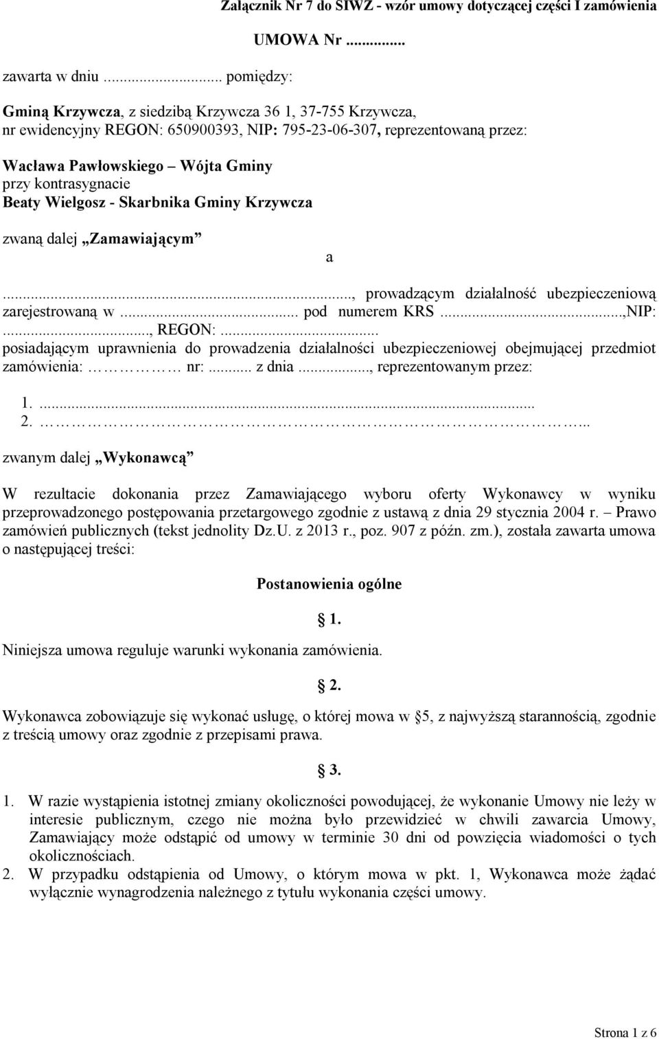 Wielgosz - Skarbnika Gminy Krzywcza zwaną dalej Zamawiającym a..., prowadzącym działalność ubezpieczeniową zarejestrowaną w... pod numerem KRS...,NIP:..., REGON:.