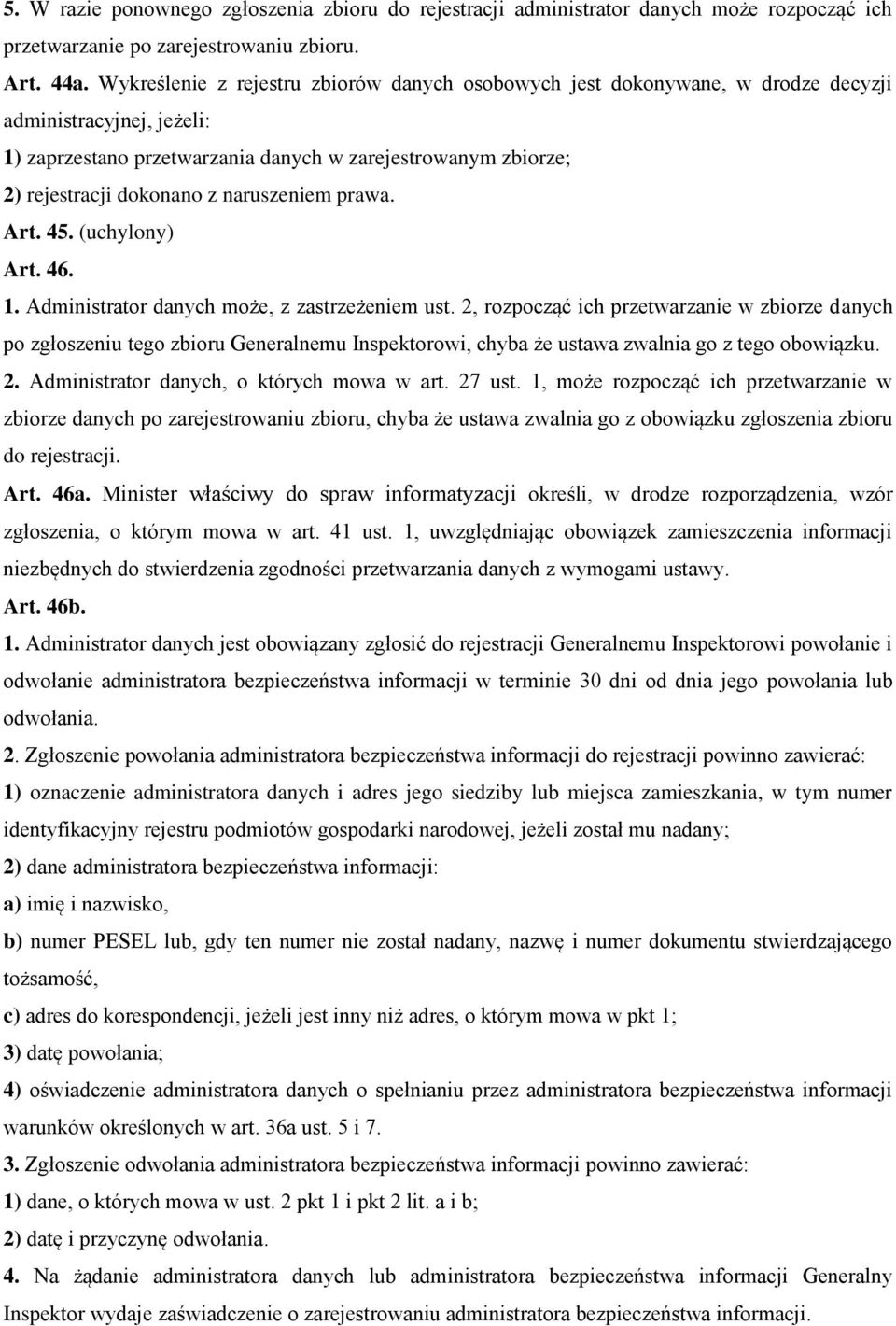 naruszeniem prawa. Art. 45. (uchylony) Art. 46. 1. Administrator danych może, z zastrzeżeniem ust.