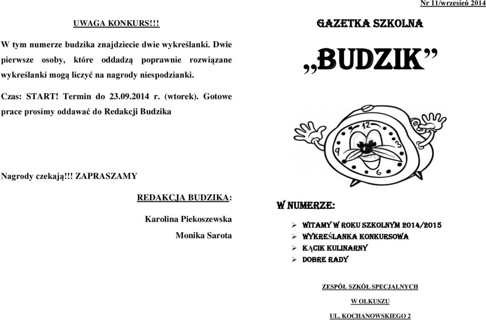 GAZETKA SZKOLNA BUDZIK Czas: START! Termin do 23.09.2014 r. (wtorek). Gotowe prace prosimy oddawać do Redakcji Budzika Nagrody czekają!
