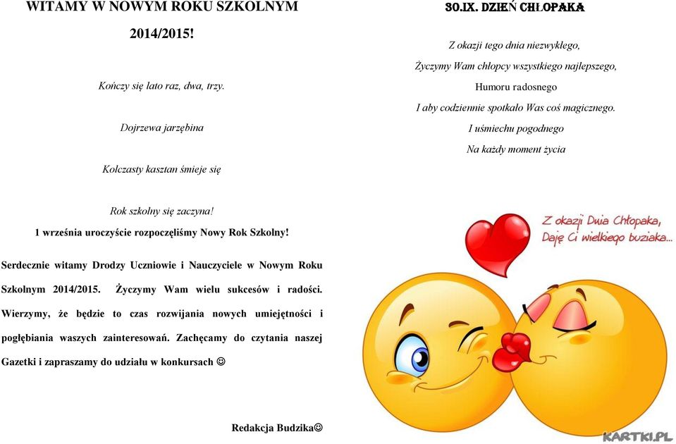 1 września uroczyście rozpoczęliśmy Nowy Rok Szkolny! Serdecznie witamy Drodzy Uczniowie i Nauczyciele w Nowym Roku Szkolnym 2014/2015. Życzymy Wam wielu sukcesów i radości.
