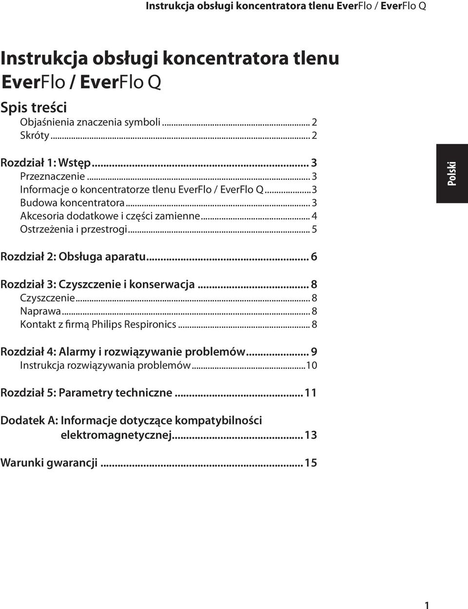 .. 4 Ostrzeżenia i przestrogi... 5 Rozdział 2: Obsługa aparatu... 6 Rozdział 3: Czyszczenie i konserwacja... 8 Czyszczenie... 8 Naprawa... 8 Kontakt z firmą Philips Respironics.