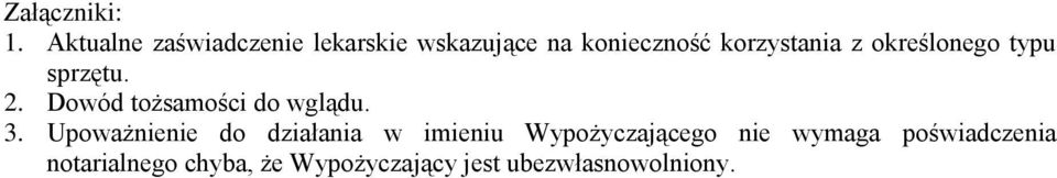 z określonego typu sprzętu. 2. Dowód tożsamości do wglądu. 3.