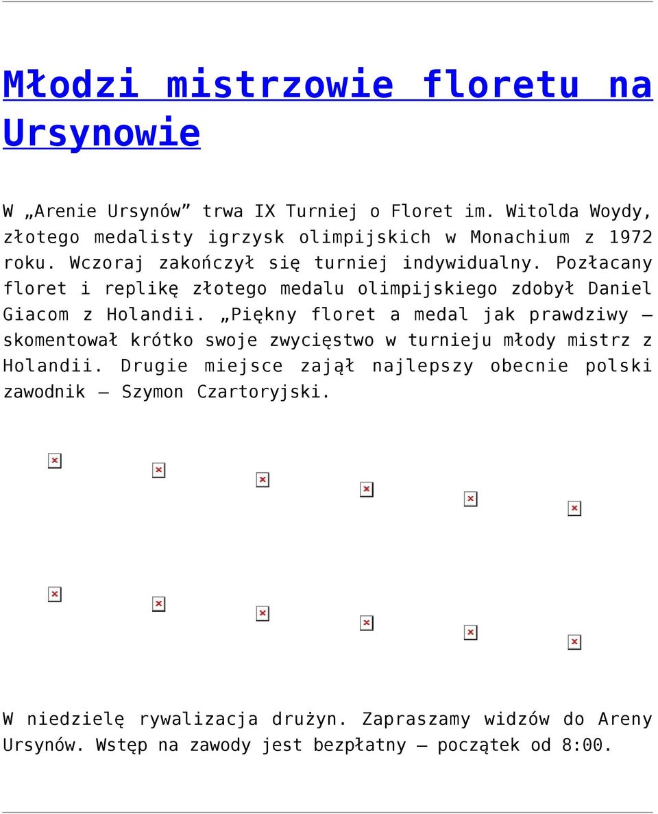 Pozłacany floret i replikę złotego medalu olimpijskiego zdobył Daniel Giacom z Holandii.