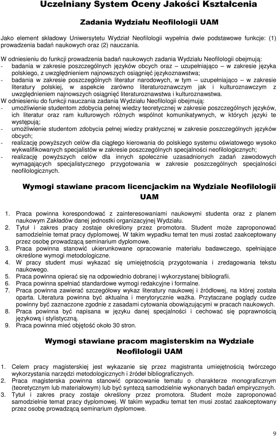 uwzględnieniem najnowszych osiągnięć językoznawstwa; - badania w zakresie poszczególnych literatur narodowych, w tym uzupełniająco w zakresie literatury polskiej, w aspekcie zarówno