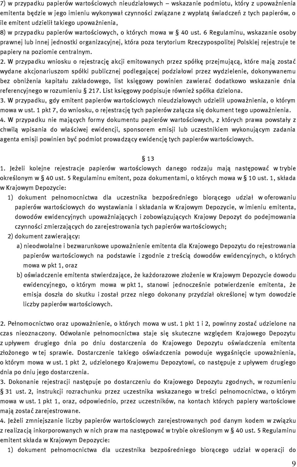 6 Regulaminu, wskazanie osoby prawnej lub innej jednostki organizacyjnej, która poza terytorium Rzeczypospolitej Polskiej rejestruje te papiery na poziomie centralnym. 2.