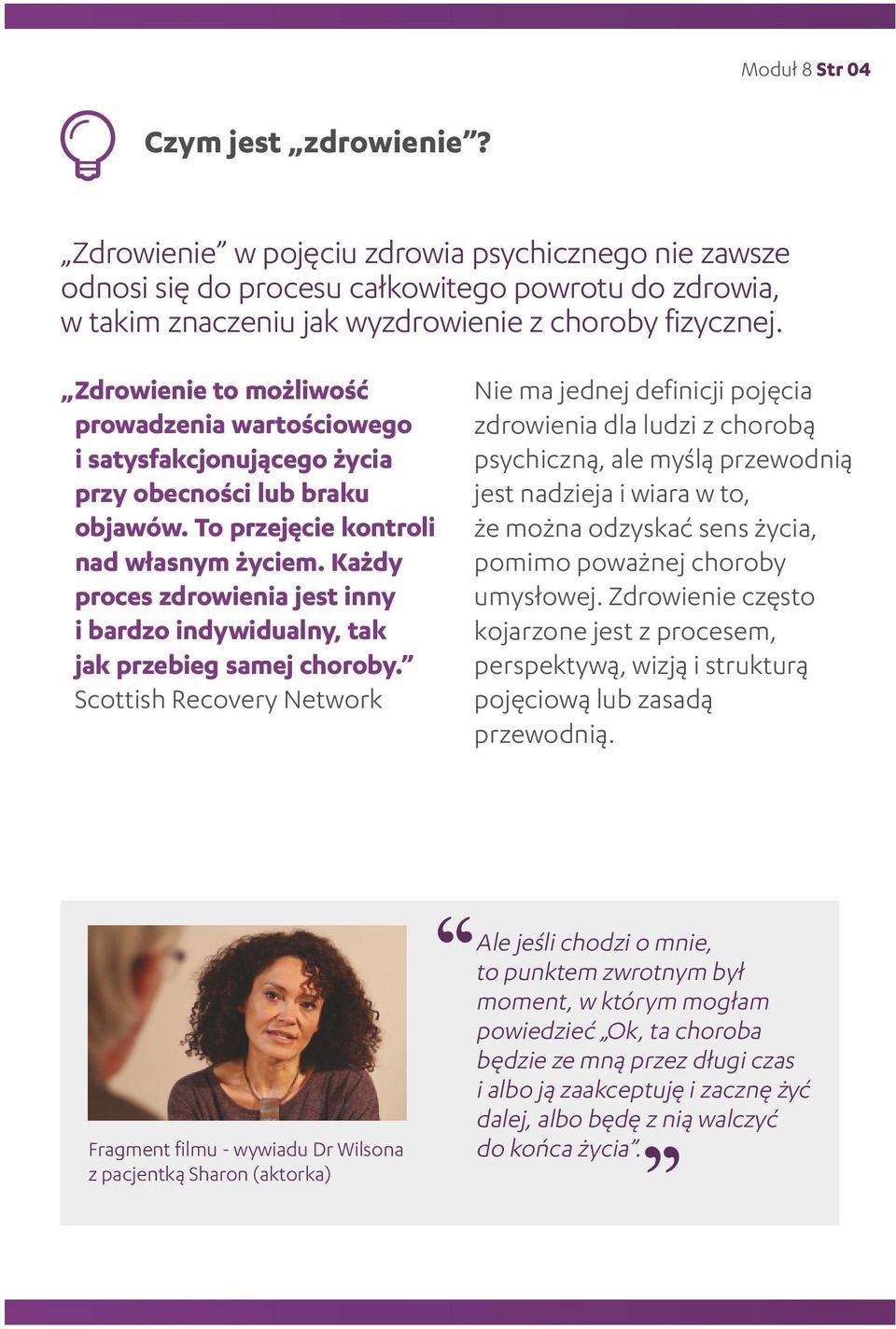 Każdy proces zdrowienia jest inny i bardzo indywidualny, tak jak przebieg samej choroby.