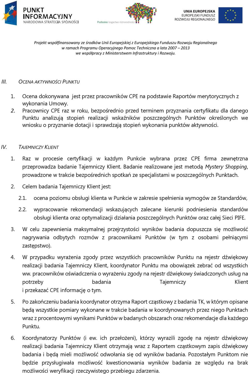 dotacji i sprawdzają stopień wykonania punktów aktywności. IV. TAJEMNICZY KLIENT 1.