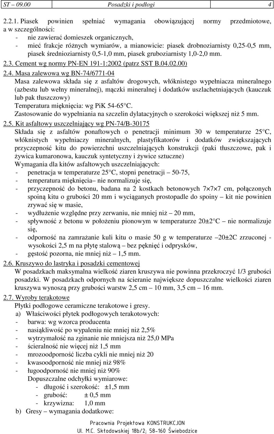 0,25-0,5 mm, piasek średnioziarnisty 0,5-1,0 mm, piasek gruboziarnisty 1,0-2,0 mm. 2.3. Cement wg normy PN-EN 191-1:2002 (patrz SST B.04.