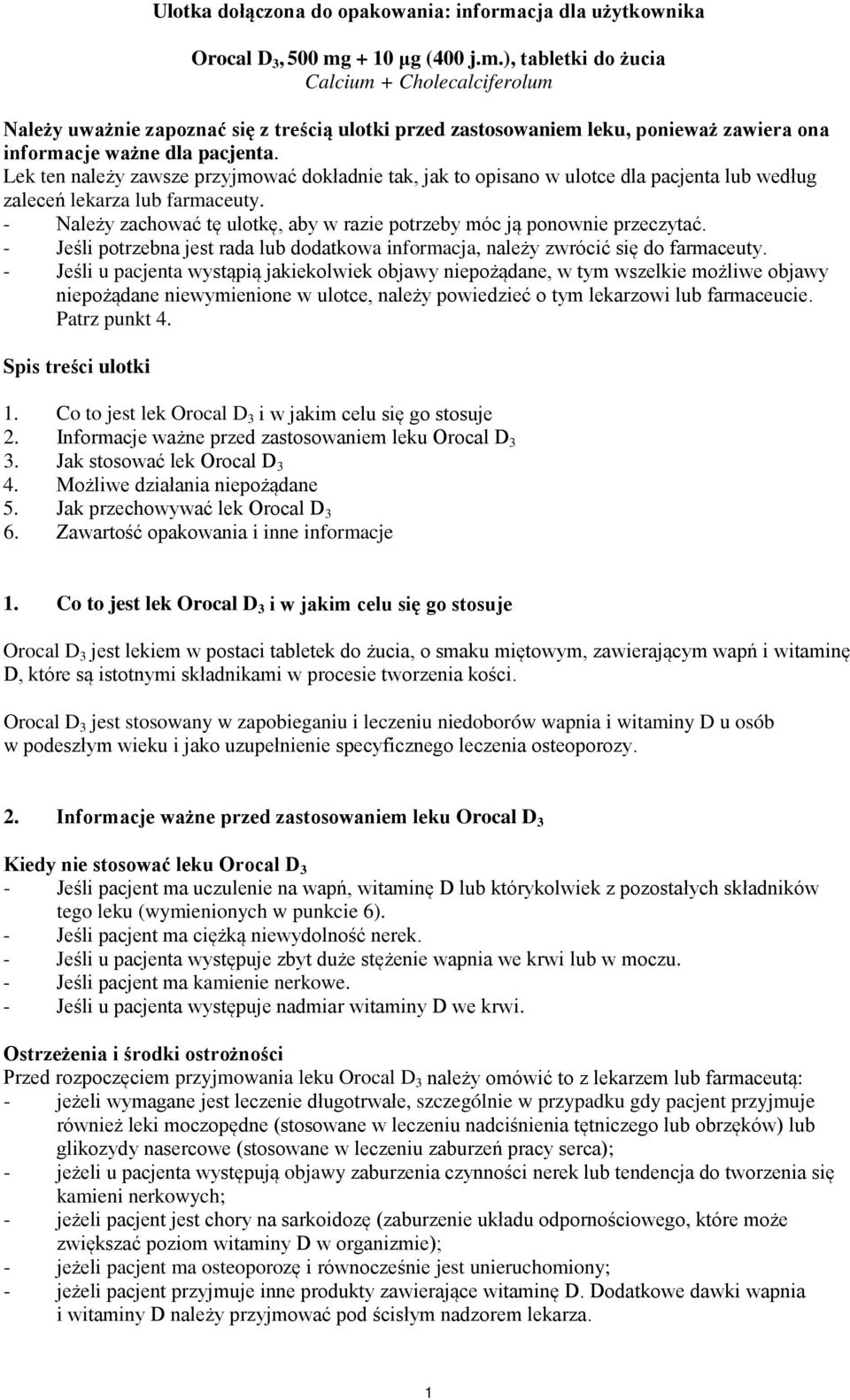 + 10 μg (400 j.m.), tabletki do żucia Calcium + Cholecalciferolum Należy uważnie zapoznać się z treścią ulotki przed zastosowaniem leku, ponieważ zawiera ona informacje ważne dla pacjenta.