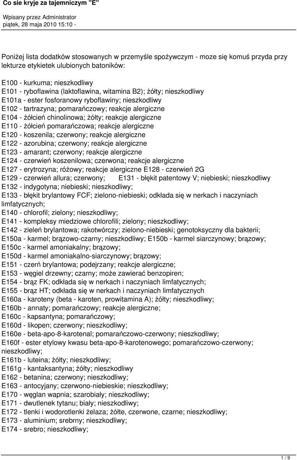 pomarańczowa; reakcje alergiczne E120 - koszenila; czerwony; reakcje alergiczne E122 - azorubina; czerwony; reakcje alergiczne E123 - amarant; czerwony; reakcje alergiczne E124 - czerwień