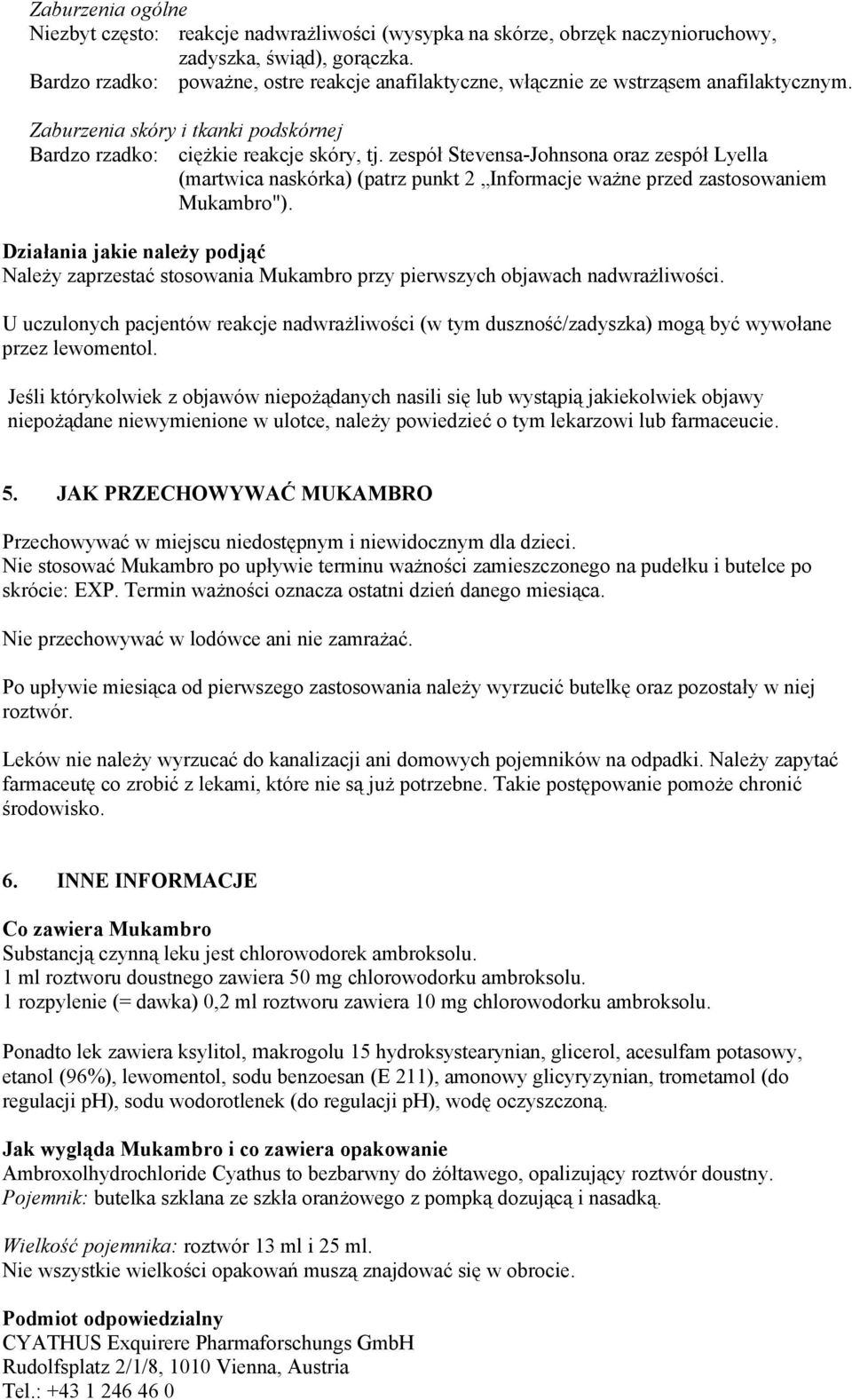 zespół Stevensa-Johnsona oraz zespół Lyella (martwica naskórka) (patrz punkt 2 Informacje ważne przed zastosowaniem Mukambro").
