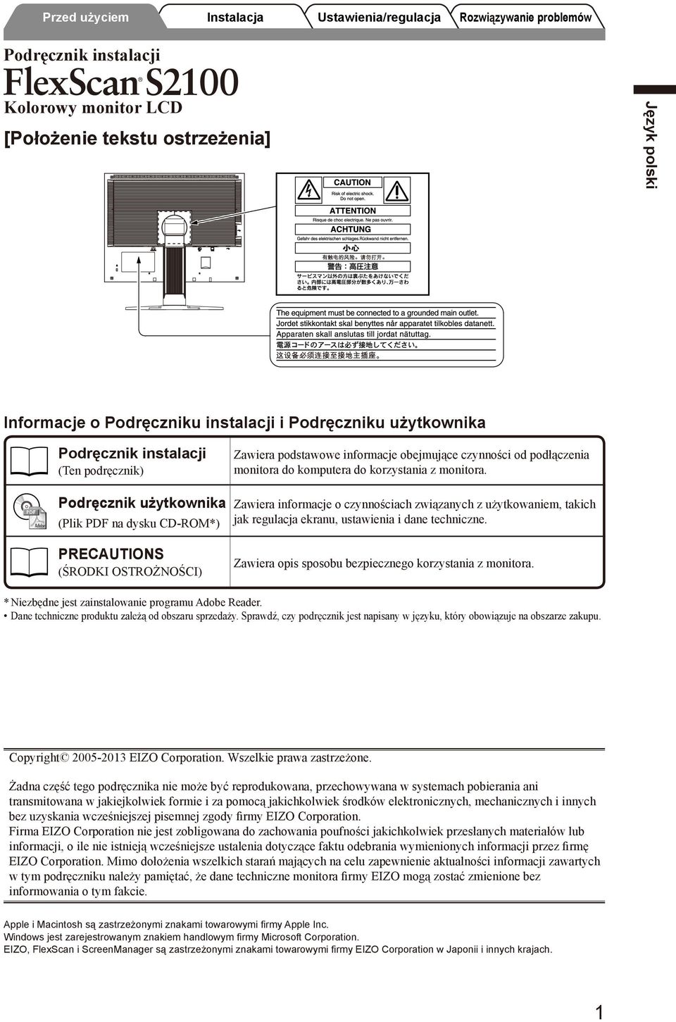 Podręcznik użytkownika (Plik PDF na dysku CD-ROM*) Zawiera informacje o czynnościach związanych z użytkowaniem, takich jak regulacja ekranu, ustawienia i dane techniczne.