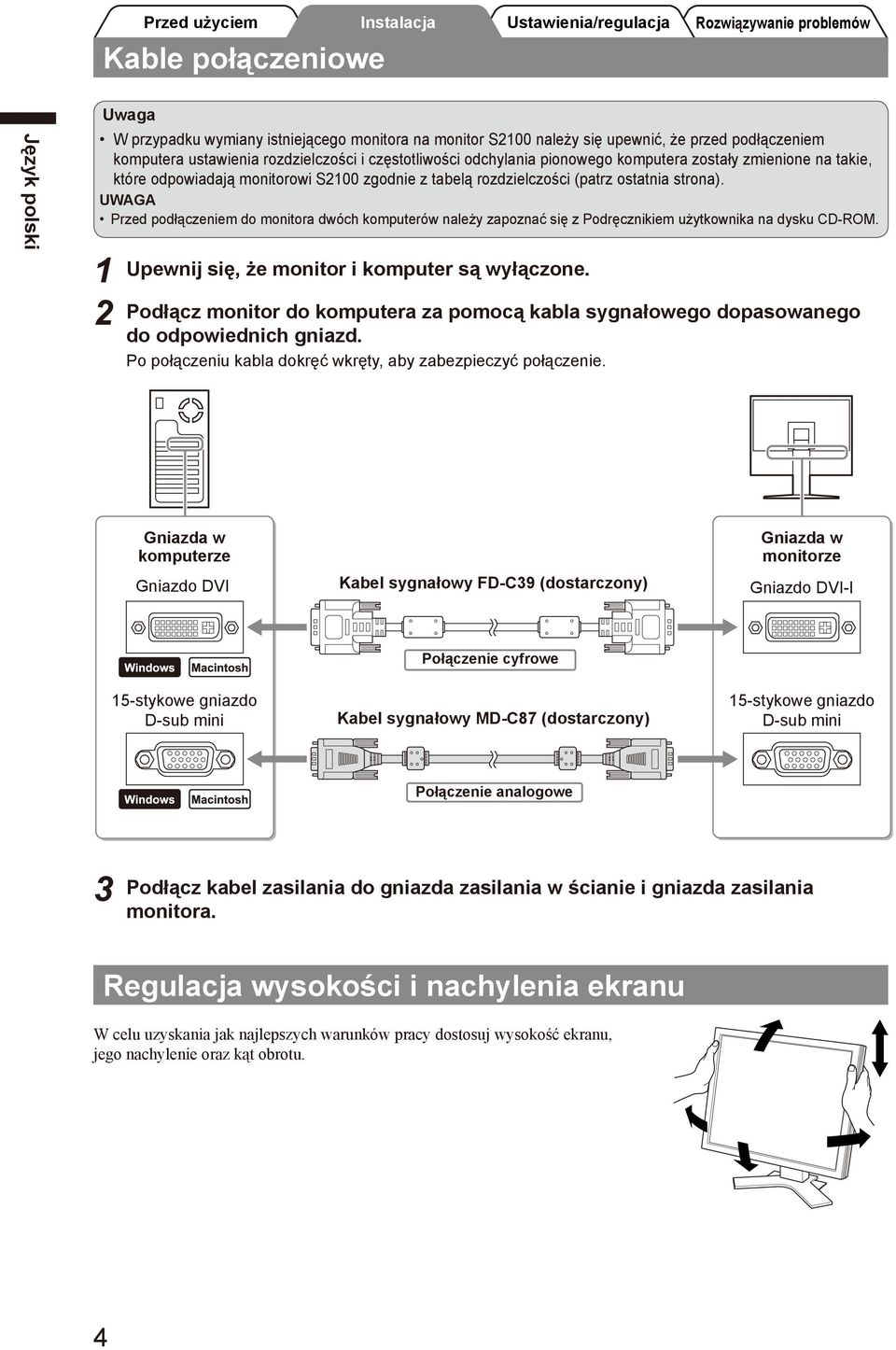 UWAGA Przed podłączeniem do monitora dwóch komputerów należy zapoznać się z Podręcznikiem użytkownika na dysku CD-ROM. Upewnij się, że monitor i komputer są wyłączone.