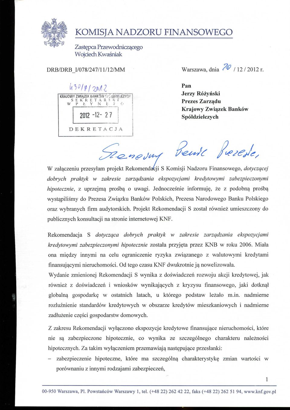 Pan Jerzy Rozynski Prezes Zarz^du Krajowy Zwi^zek Bankow Spoldzielczych DEKRETACJA W zalaczeniu przesylam projekt Rekomendacji S Komisji Nadzoru Finansowego, dotyczqcej dobrych praktyk w zakresie