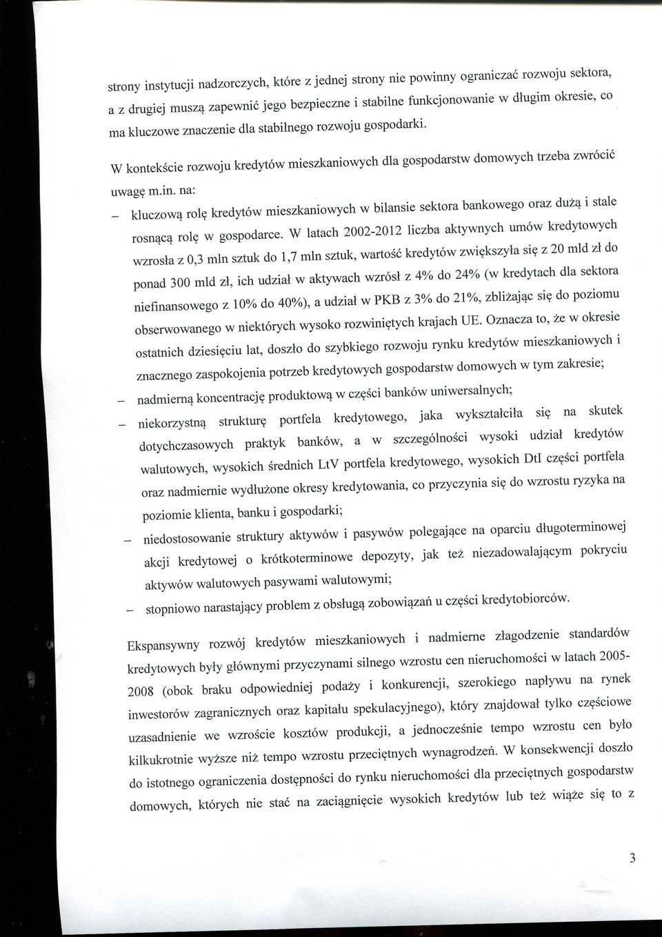 kredytow mieszkaniowych w bilansie sektora bankowego oraz duza^ i stale rosnqca^ rol$ w gospodarce.