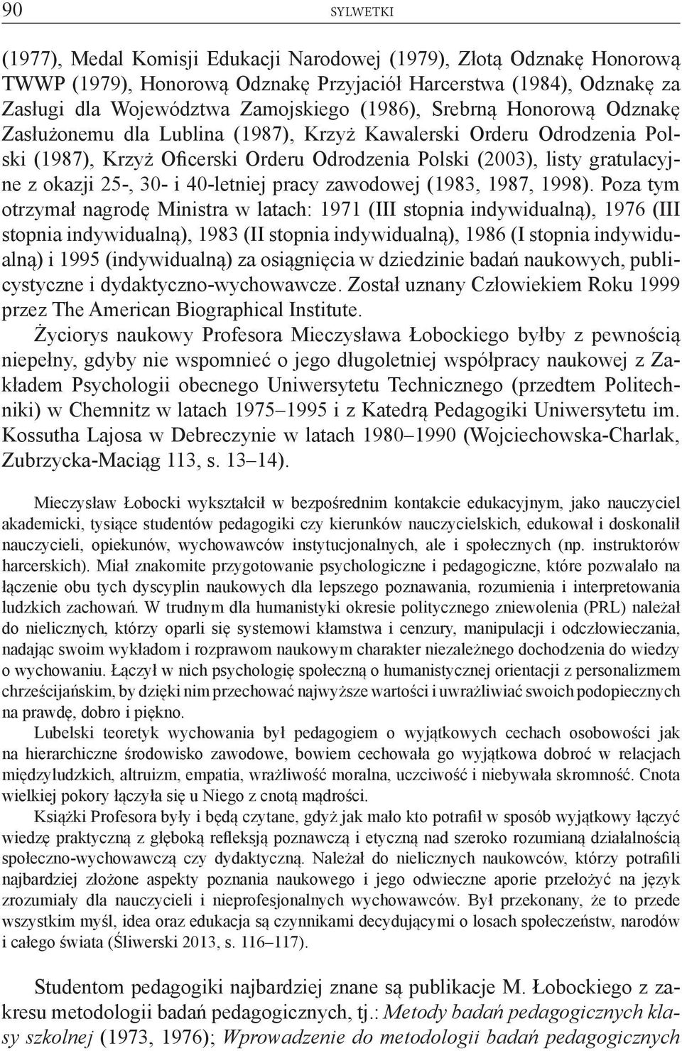 40-letniej pracy zawodowej (1983, 1987, 1998).