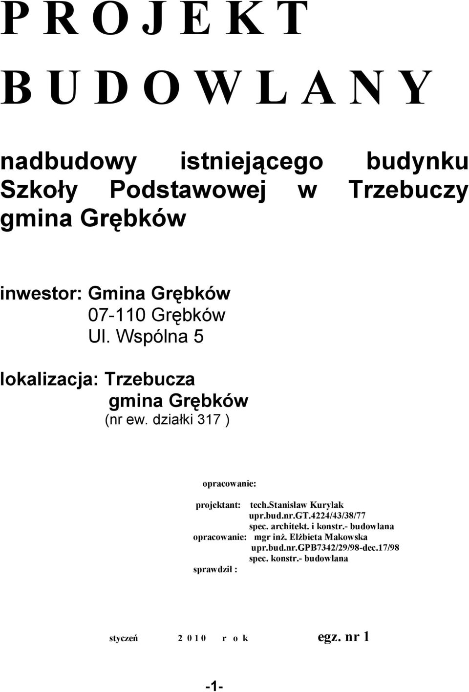 stanisław Kurylak upr.bud.nr.gt.4224/43/38/77 spec. architekt. i konstr.- budowlana opracowanie: mgr inŝ.