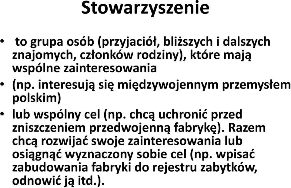 interesują się międzywojennym przemysłem polskim) lub wspólny cel (np.