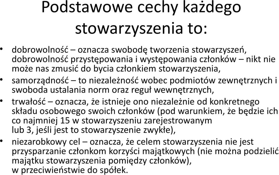 konkretnego składu osobowego swoich członków (pod warunkiem, że będzie ich co najmniej 15 w stowarzyszeniu zarejestrowanym lub 3, jeśli jest to stowarzyszenie zwykłe), niezarobkowy