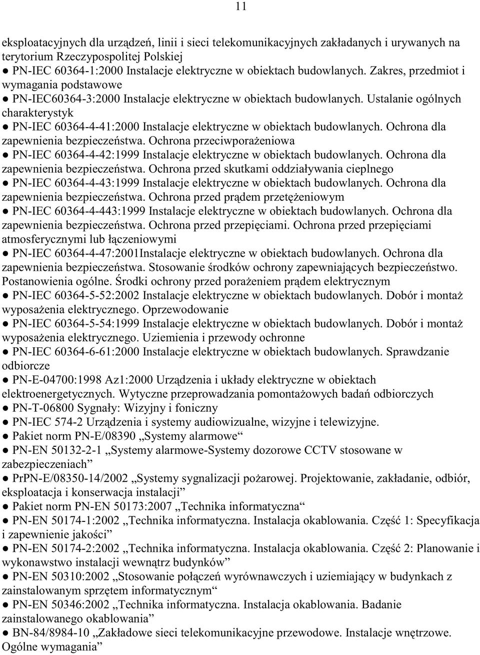 Ustalanie ogólnych charakterystyk PN-IEC 60364-4-41:2000 Instalacje elektryczne w obiektach budowlanych. Ochrona dla zapewnienia bezpiecze stwa.