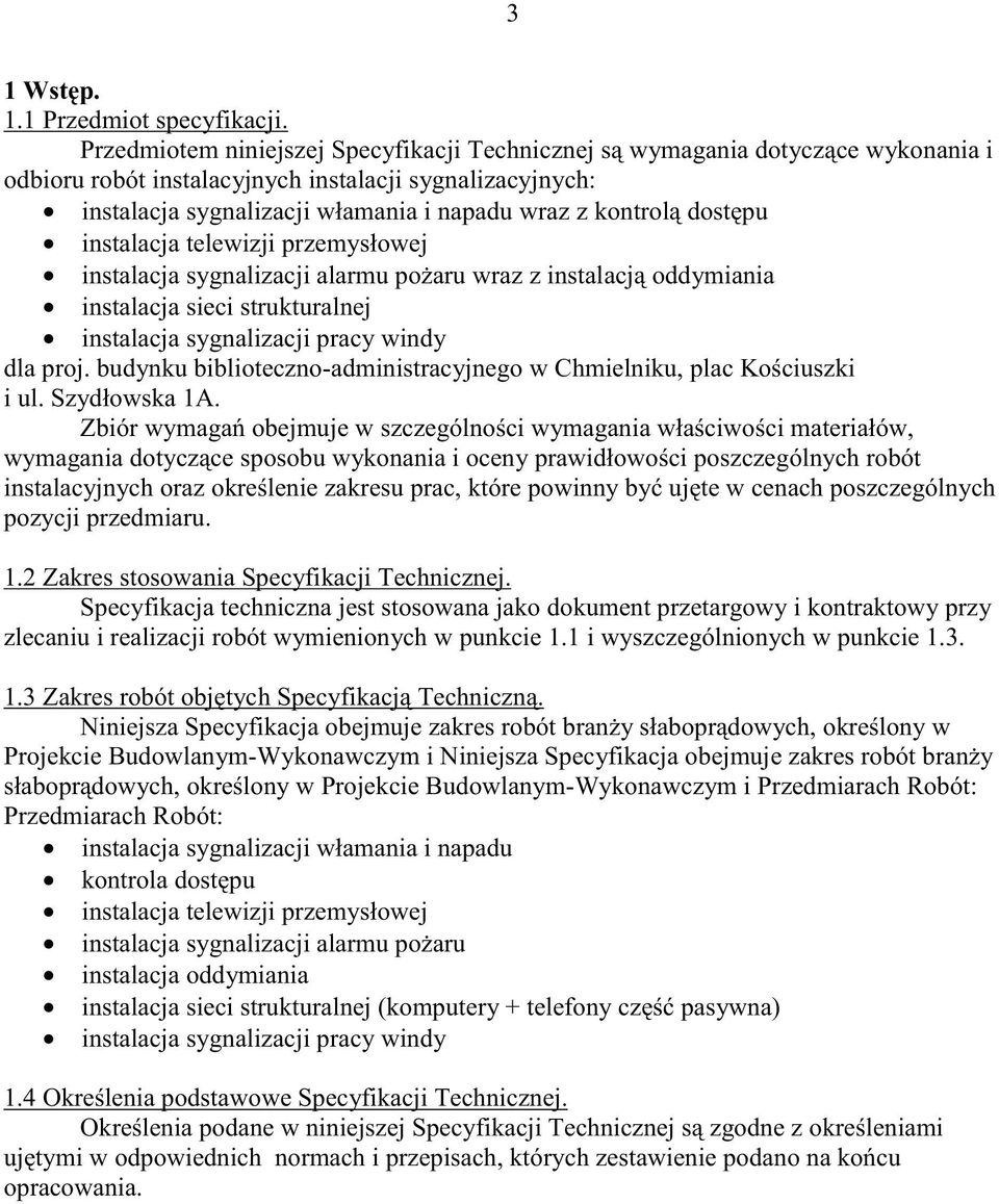 dost pu instalacja telewizji przemysłowej instalacja sygnalizacji alarmu po aru wraz z instalacj oddymiania instalacja sieci strukturalnej instalacja sygnalizacji pracy windy dla proj.
