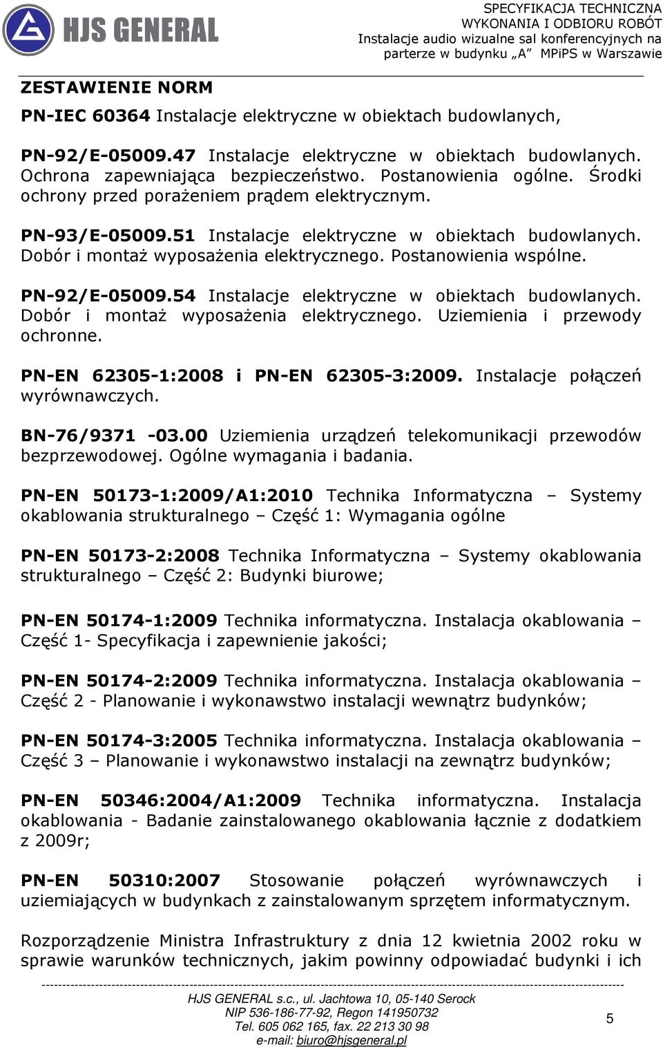 Postanowienia wspólne. PN-92/E-05009.54 Instalacje elektryczne w obiektach budowlanych. Dobór i montaż wyposażenia elektrycznego. Uziemienia i przewody ochronne.