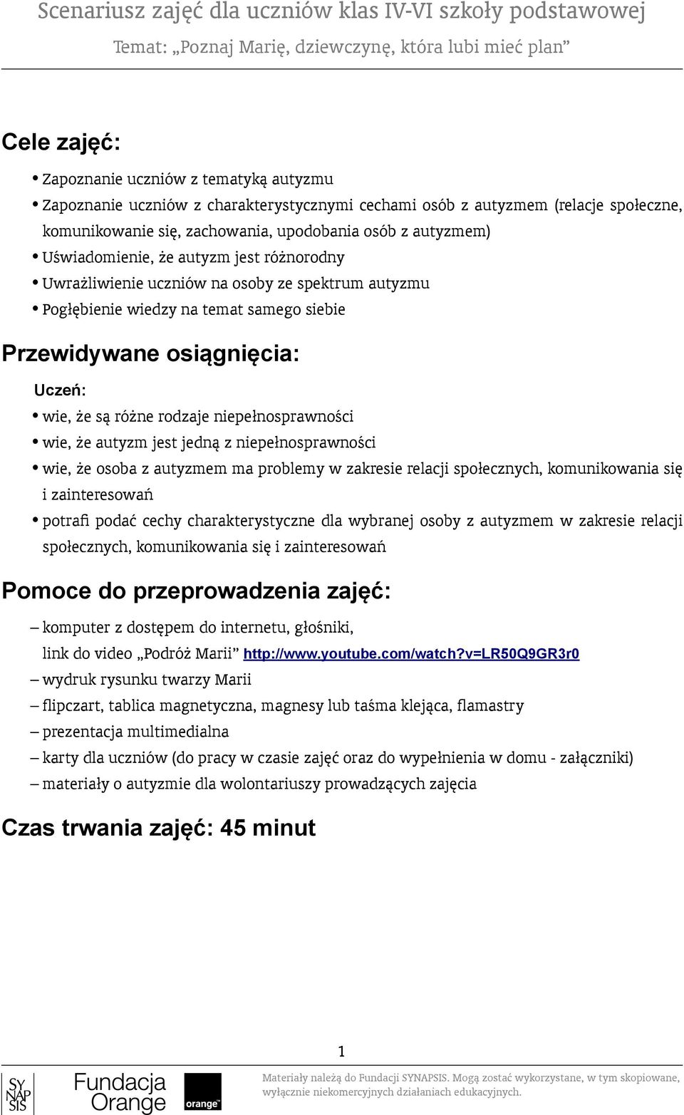 niepełnosprawności wie, że autyzm jest jedną z niepełnosprawności wie, że osoba z autyzmem ma problemy w zakresie relacji społecznych, komunikowania się i zainteresowań potrafi podać cechy