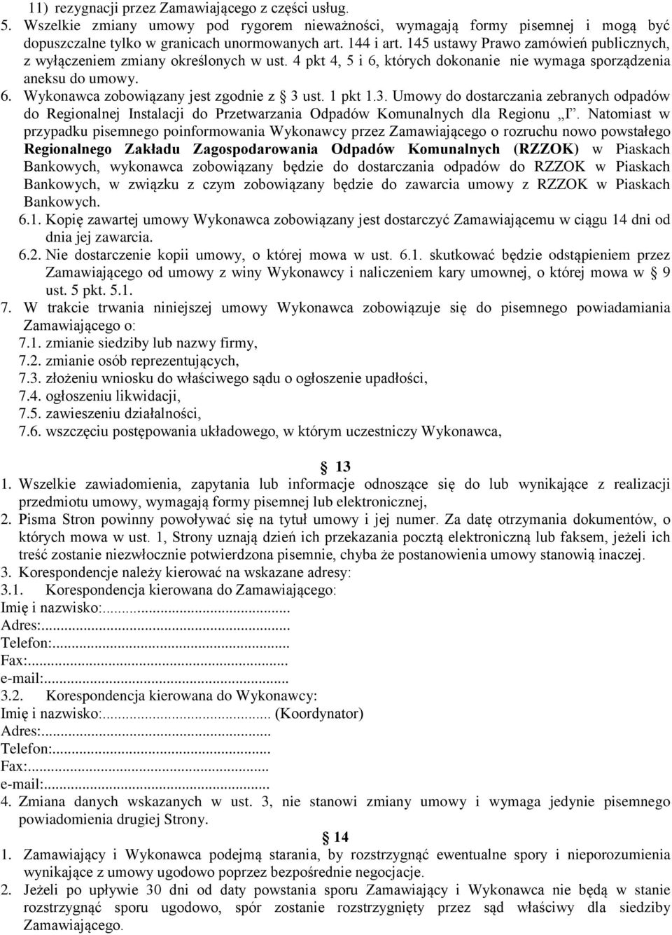 1 pkt 1.3. Umowy do dostarczania zebranych odpadów do Regionalnej Instalacji do Przetwarzania Odpadów Komunalnych dla Regionu I.