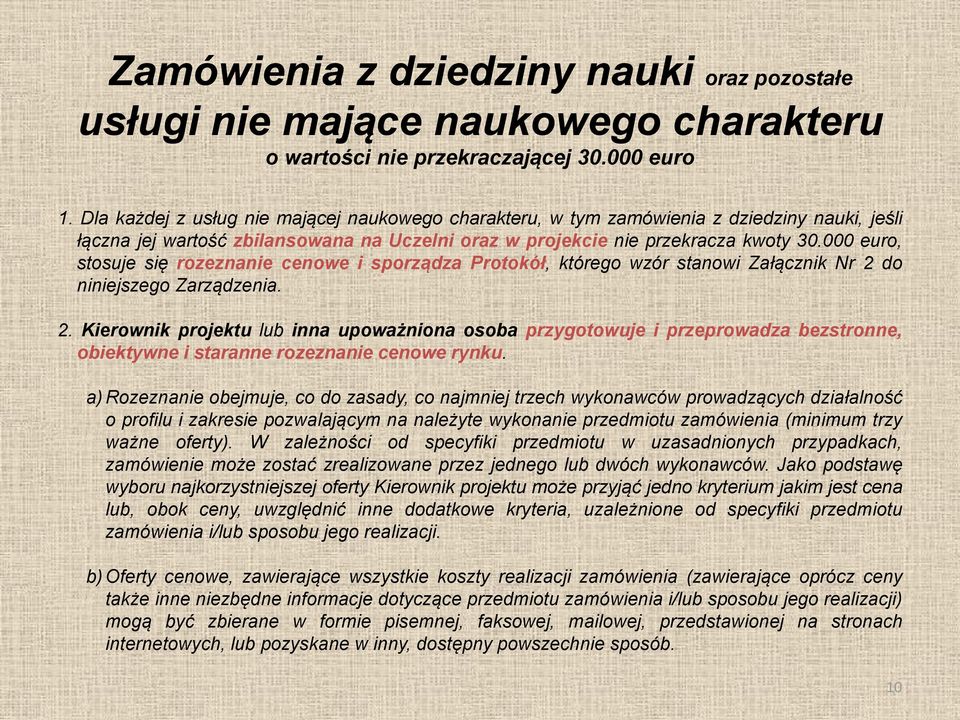 000 euro, stosuje się rozeznanie cenowe i sporządza Protokół, którego wzór stanowi Załącznik Nr 2 