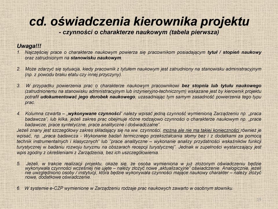 Może zdarzyć się sytuacja, kiedy pracownik z tytułem naukowym jest zatrudniony na stanowisku administracyjnym (np. z powodu braku etatu czy innej przyczyny). 3.