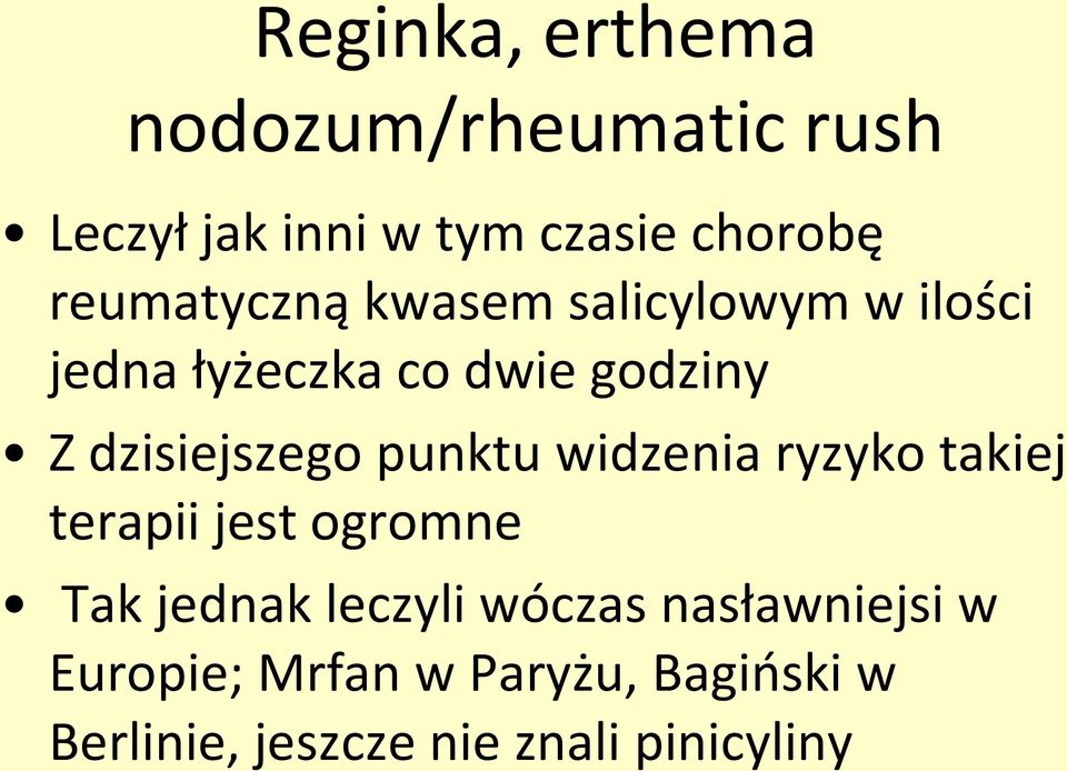 dzisiejszego punktu widzenia ryzyko takiej terapii jest ogromne Tak jednak leczyli