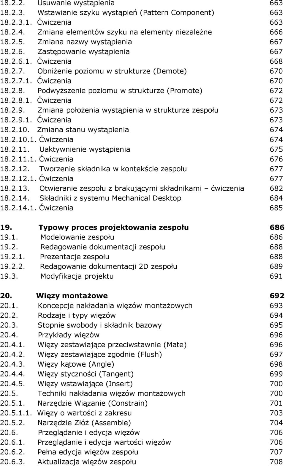 2.8.1. Ćwiczenia 672 18.2.9. Zmiana połoŝenia wystąpienia w strukturze zespołu 673 18.2.9.1. Ćwiczenia 673 18.2.10. Zmiana stanu wystąpienia 674 18.2.10.1. Ćwiczenia 674 18.2.11.