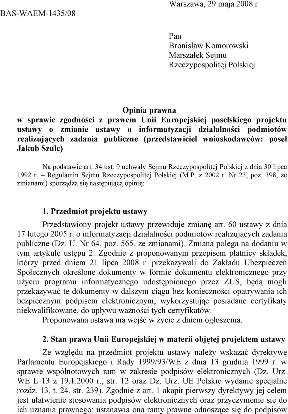 działalności podmiotów realizujących zadania publiczne (przedstawiciel wnioskodawców: poseł Jakub Szulc) Na podstawie art. 34 ust. 9 uchwały Sejmu Rzeczypospolitej Polskiej z dnia 30 lipca 1992 r.