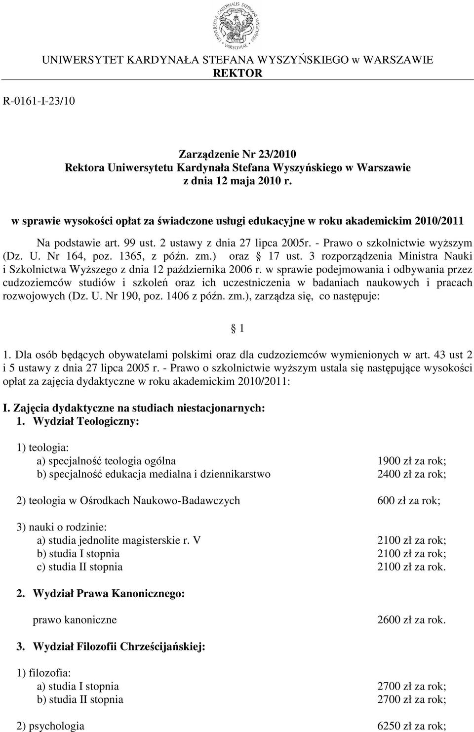 1365, z późn. zm.) oraz 17 ust. 3 rozporządzenia Ministra Nauki i Szkolnictwa Wyższego z dnia 12 października 2006 r.