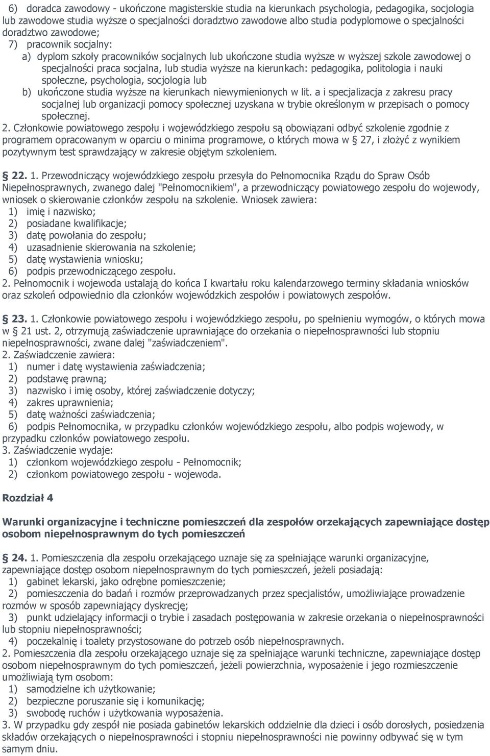 na kierunkach: pedagogika, politologia i nauki społeczne, psychologia, socjologia lub b) ukończone studia wyŝsze na kierunkach niewymienionych w lit.