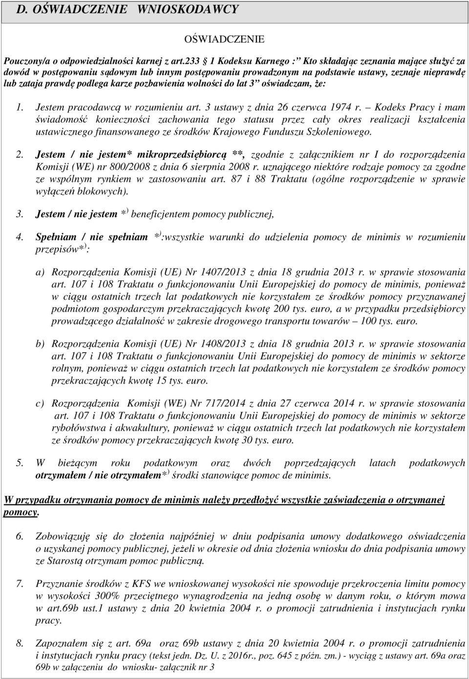 pozbawienia wolności do lat 3 oświadczam, że: 1. Jestem pracodawcą w rozumieniu art. 3 ustawy z dnia 26 czerwca 1974 r.