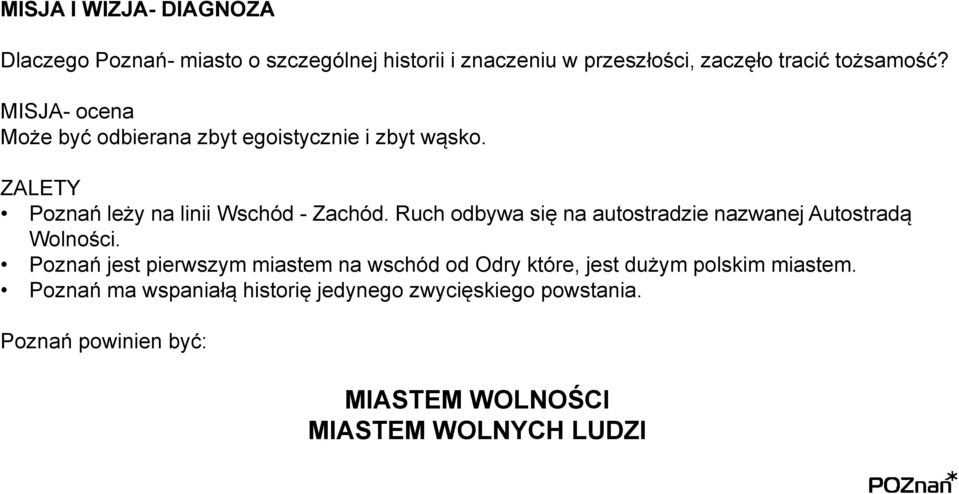 Ruch odbywa się na autostradzie nazwanej Autostradą Wolności.