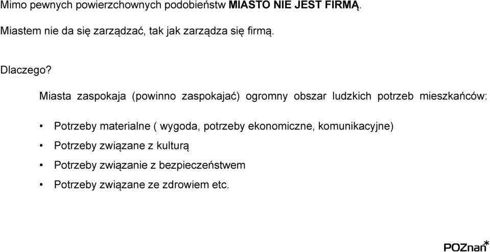 Miasta zaspokaja (powinno zaspokajać) ogromny obszar ludzkich potrzeb mieszkańców: Potrzeby