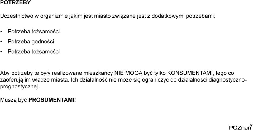 mieszkańcy NIE MOGĄ być tylko KONSUMENTAMI, tego co zaoferują im władze miasta.