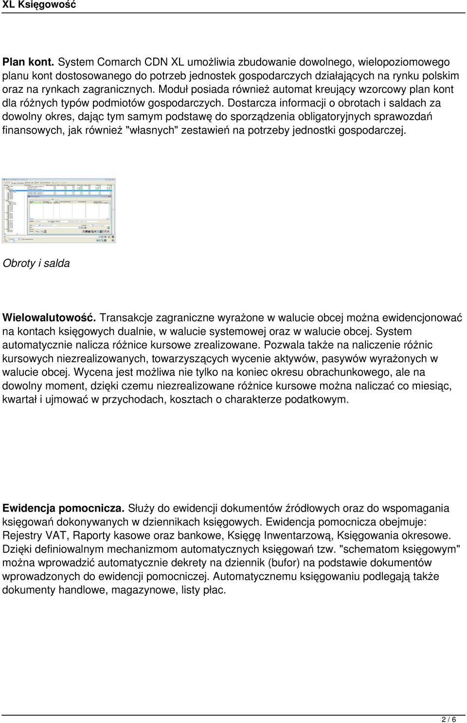 Moduł posiada również automat kreujący wzorcowy plan kont dla różnych typów podmiotów gospodarczych.