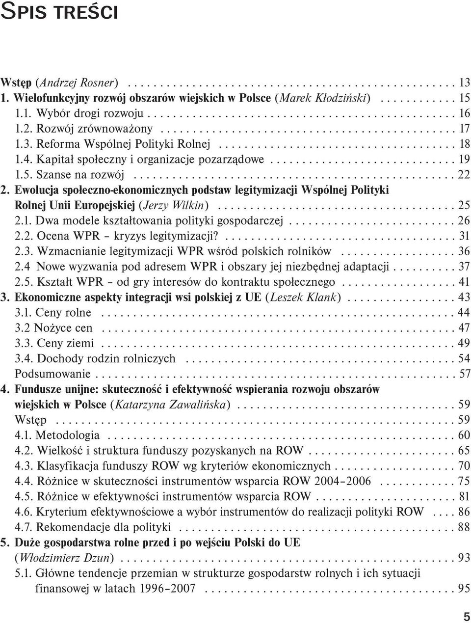 4. Kapitał społeczny i organizacje pozarządowe............................. 19 1.5. Szanse na rozwój.................................................. 22 2.