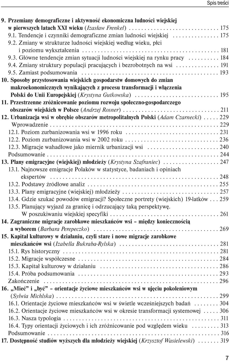 3. Główne tendencje zmian sytuacji ludności wiejskiej na rynku pracy.......... 184 9.4. Zmiany struktury populacji pracujących i bezrobotnych na wsi.............. 191 9.5. Zamiast podsumowania.