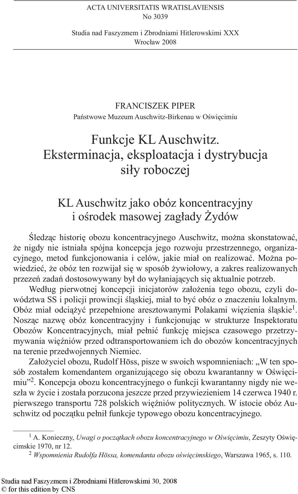nigdy nie istniała spójna koncepcja jego rozwoju przestrzennego, organizacyjnego, metod funkcjonowania i celów, jakie miał on realizować.