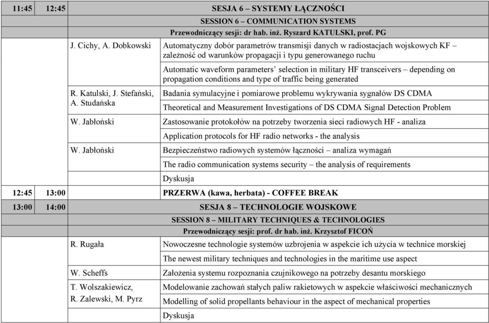 Studańska Automatic waveform parameters selection in military HF transceivers depending on propagation conditions and type of traffic being generated Badania symulacyjne i pomiarowe problemu