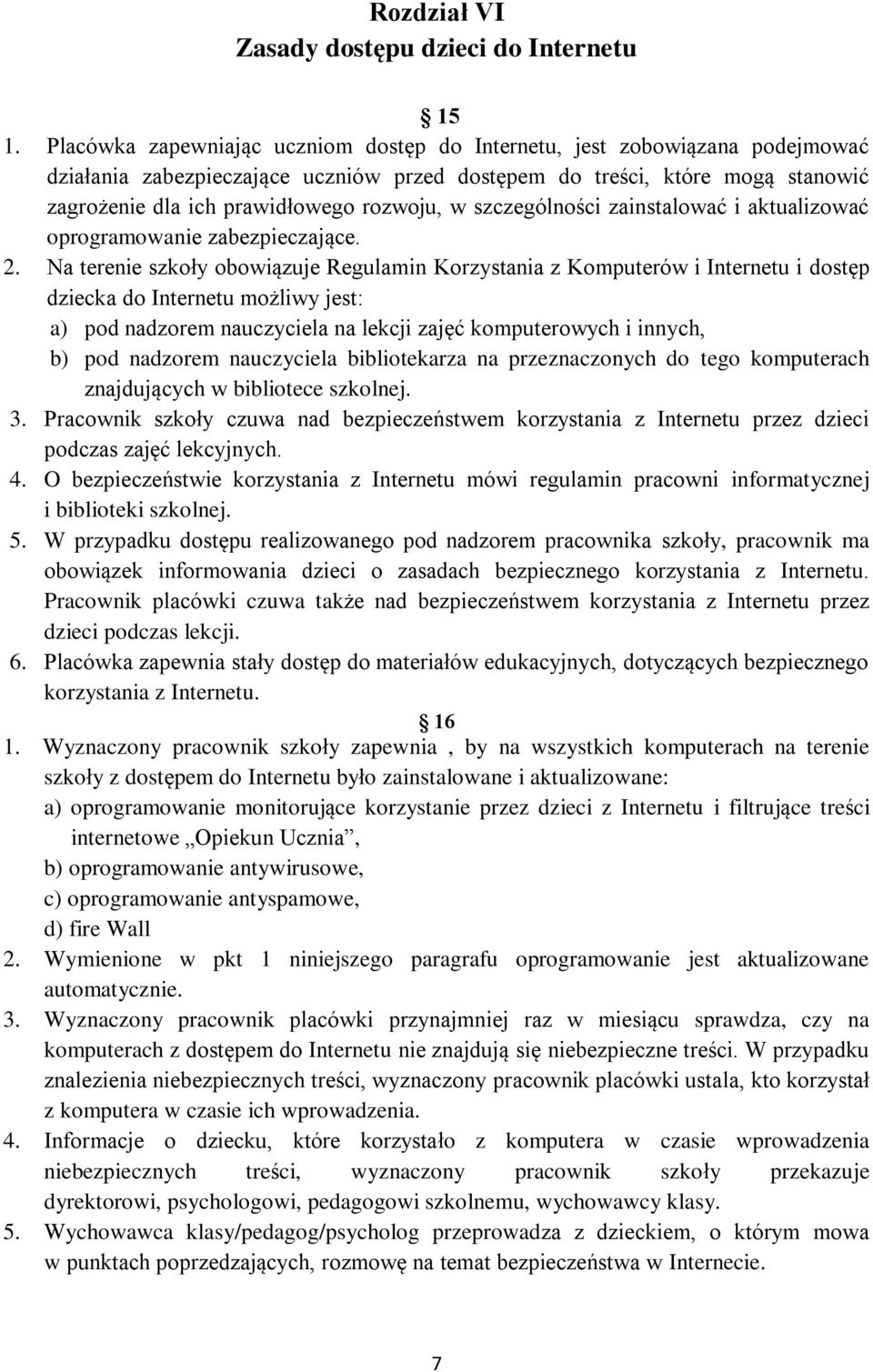 w szczególności zainstalować i aktualizować oprogramowanie zabezpieczające. 2.
