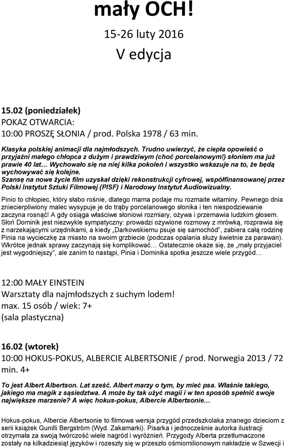 ) słoniem ma już prawie 40 lat Wychowało się na niej kilka pokoleń i wszystko wskazuje na to, że będą wychowywać się kolejne.