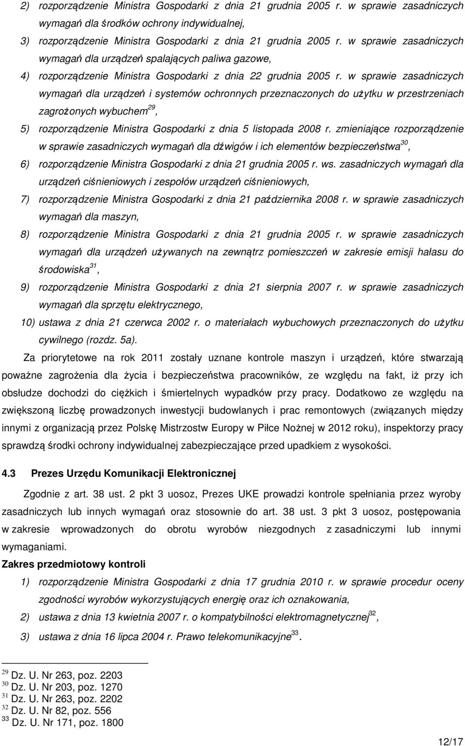 w sprawie zasadniczych wymagań dla urządzeń i systemów ochronnych przeznaczonych do użytku w przestrzeniach zagrożonych wybuchem 29, 5) rozporządzenie Ministra Gospodarki z dnia 5 listopada 2008 r.