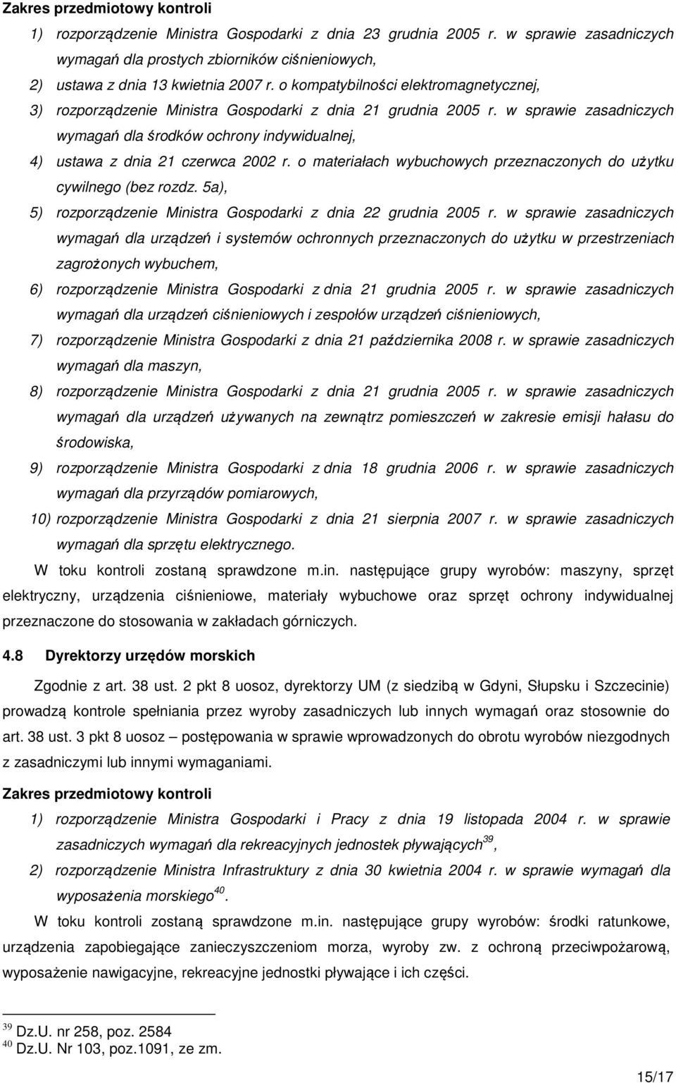 w sprawie zasadniczych wymagań dla środków ochrony indywidualnej, 4) ustawa z dnia 21 czerwca 2002 r. o materiałach wybuchowych przeznaczonych do użytku cywilnego (bez rozdz.