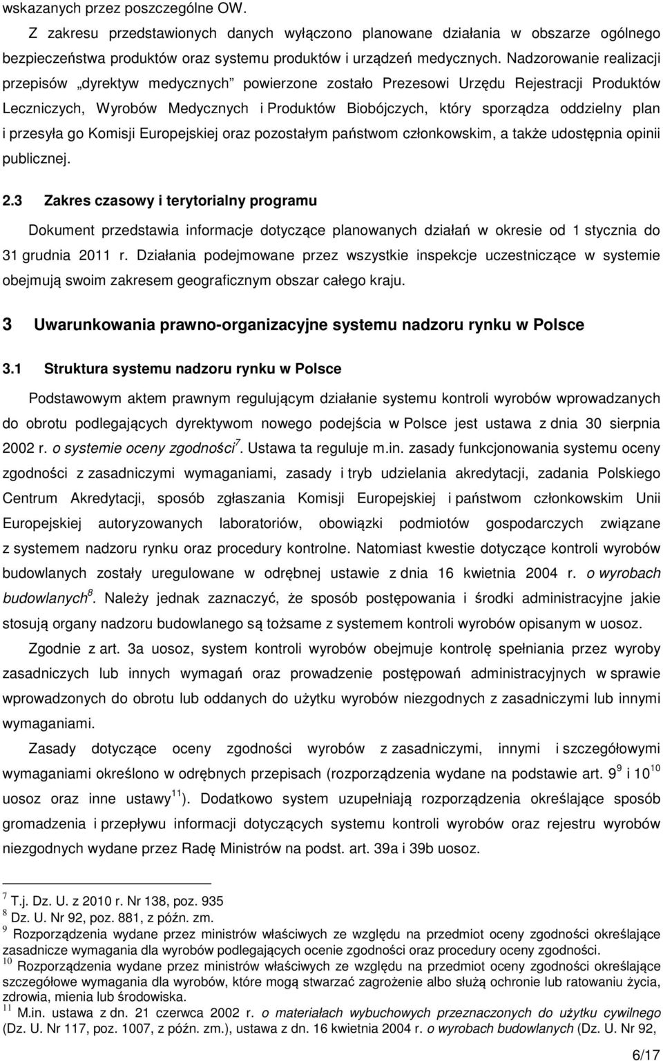 i przesyła go Komisji Europejskiej oraz pozostałym państwom członkowskim, a także udostępnia opinii publicznej. 2.